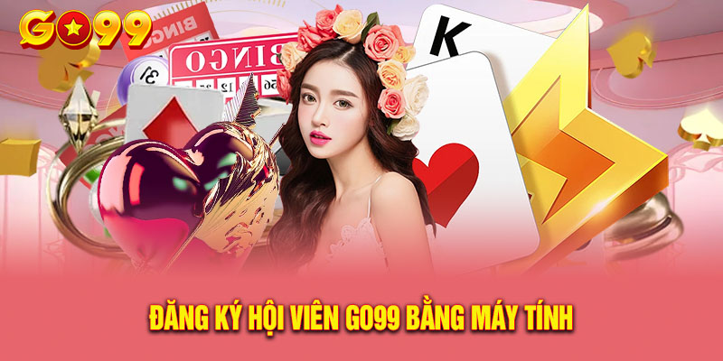 Hướng Dẫn Đăng Ký Go99 Theo Đúng Quy Trình Năm 2024