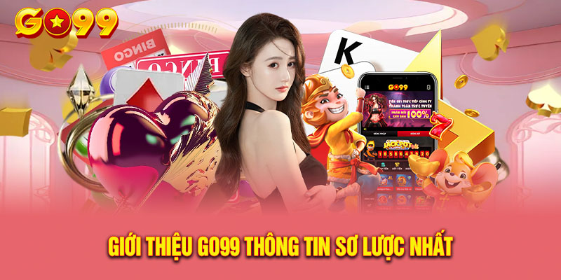Một số thông tin giới thiệu Go99 tổng quan cho người chơi