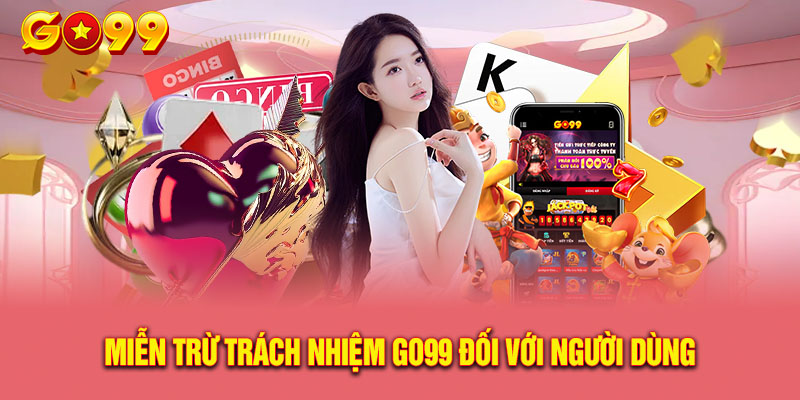 Quy định miễn trách nhiệm đối với thành viên Go99