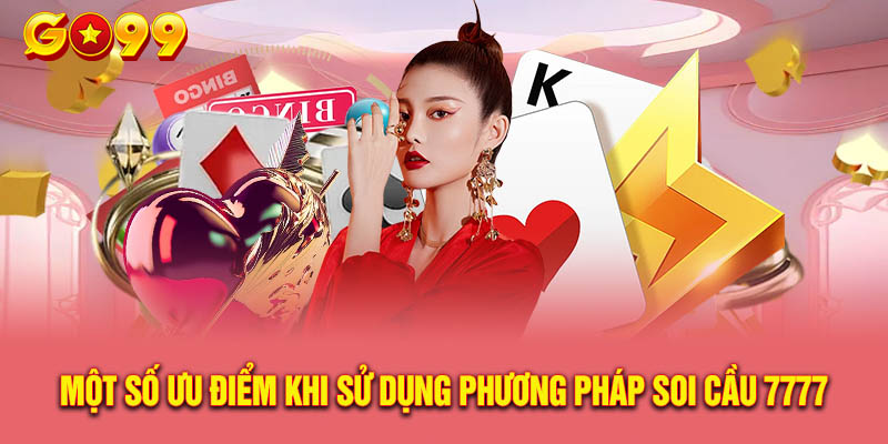 Một Số Ưu Điểm Khi Sử Dụng Phương Pháp soi cầu 7777