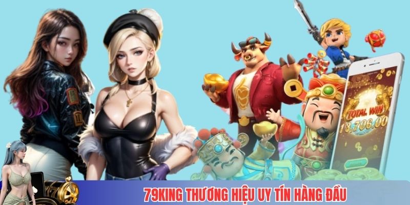 79King thương hiệu uy tín hàng đầu